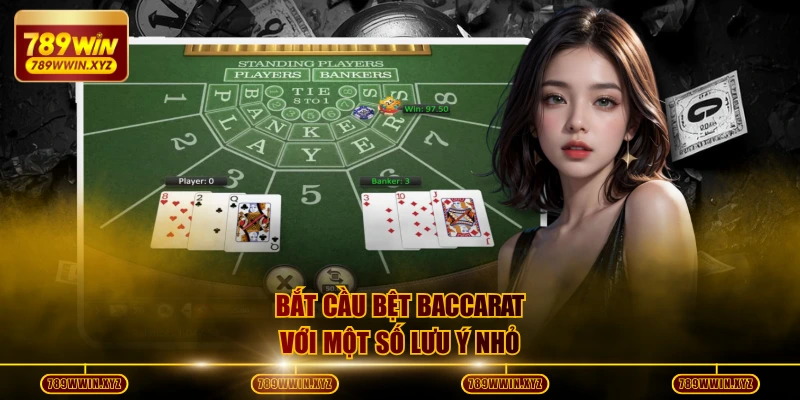 Nghệ Thuật Bắt Cầu Bệt Baccarat Giúp Bạn Thắng Liên Tiếp 4 Bắt cầu bệt Baccarat với một số lưu ý nhỏ