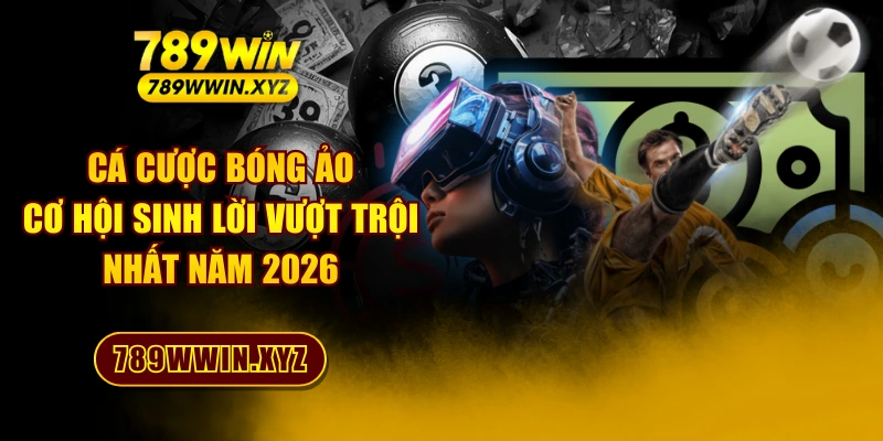 Cá Cược Bóng Ảo - Cơ Hội Sinh Lời Vượt Trội Nhất Năm 2026 1 Cá Cược Bóng Ảo - Cơ Hội Sinh Lời Vượt Trội Nhất Năm 2026