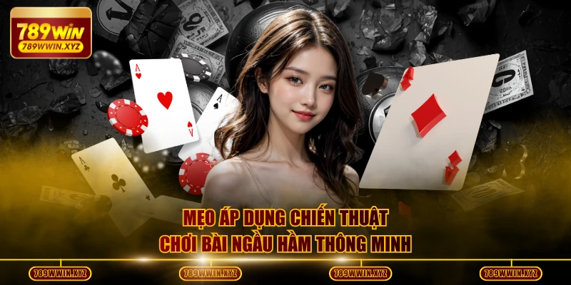 Cách Chơi Ngầu Hầm Và Chiến Thuật Thắng Lớn Năm 2026 4 Mẹo áp dụng chiến thuật chơi bài ngầu hầm thông minh