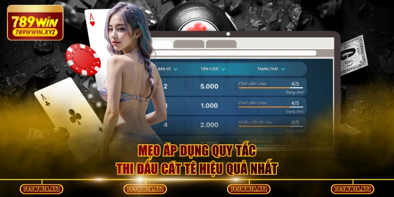 Luật Chơi Cát Tê Và Các Bí Kíp Chinh Phục 100% Ván Bài 4 Mẹo áp dụng quy tắc thi đấu cát tê hiệu quả nhất