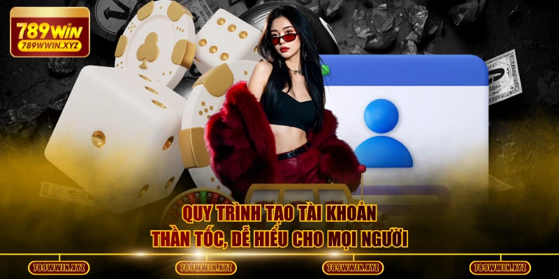 Đăng Ký 789WIN - Hướng Dẫn Siêu Nhanh Cho Game Thủ Mới 3 Quy trình tạo tài khoản thần tốc, dễ hiểu cho mọi người