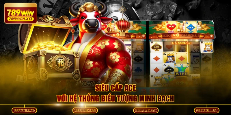 Siêu Cấp Ace - Tựa Game Nổ Hũ Với Tỷ Lệ Trả Thưởng Cao Nhất 3 Siêu cấp Ace với hệ thống biểu tượng minh bạch