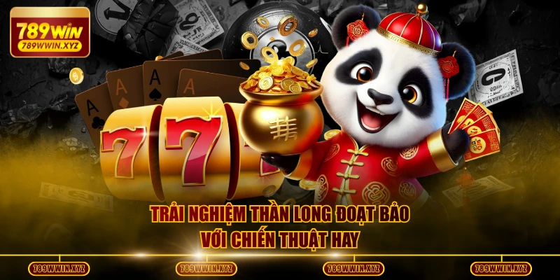 Siêu Phẩm Thần Long Đoạt Bảo - Game Slot Cực Kỳ Hấp Dẫn 4 Trải nghiệm Thần Long Đoạt Bảo với chiến thuật hay